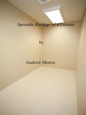 cover image of Sporadic Ravings of a Lunatic